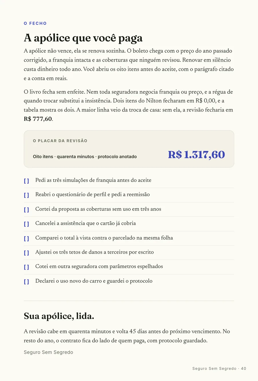O fecho: A apólice do Nilton, depois: oito pedidos por escrito, dois itens em R$ 0,00 e o zero na tabela
